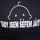 Tričko s nápisem - TADY JSEM ŠEFEM JÁ !!!! - černé